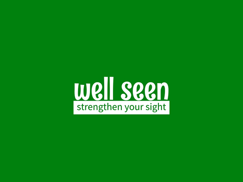 well seen - strengthen your sight