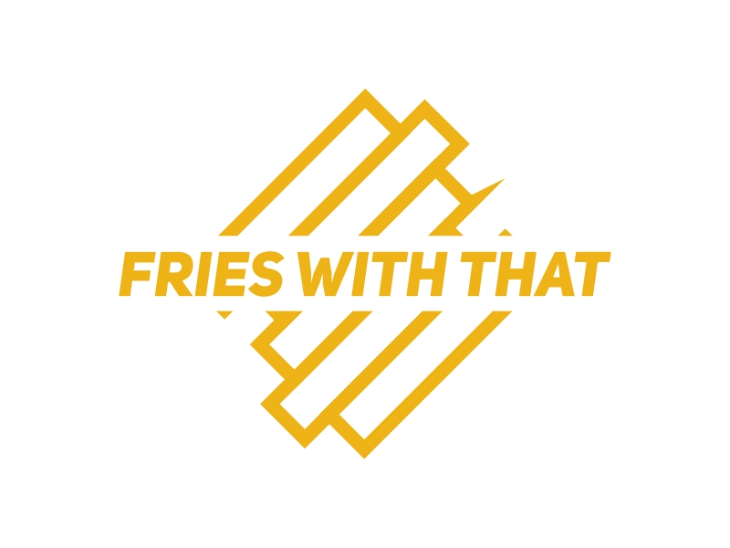 Fries With That - 