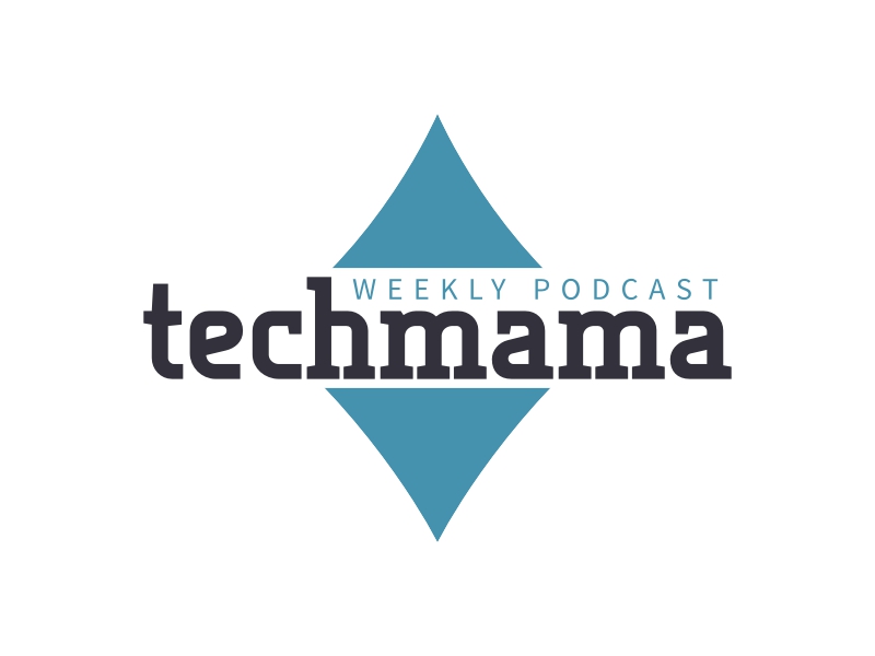 techmama - WEEKLY PODCAST
