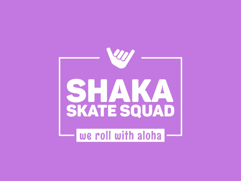Shaka SKATE SQUAD - we roll with aloha
