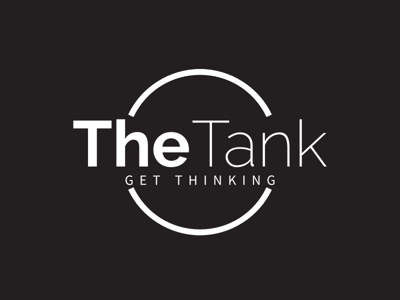 The Tank - GET THINKING