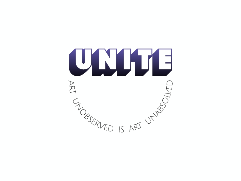 Unite - Art  unobserved  is  art  unabsolved